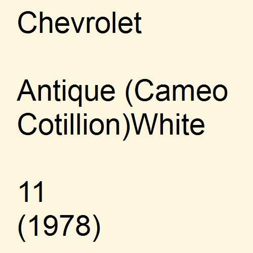 Chevrolet, Antique (Cameo Cotillion)White, 11 (1978).